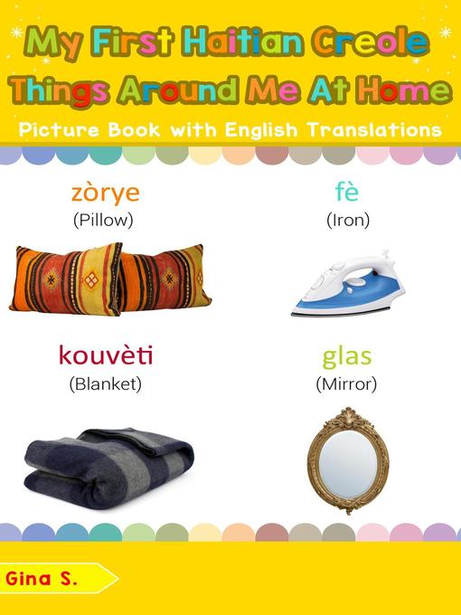 Title details for My First Haitian Creole Things Around Me at Home Picture Book with English Translations by Gina S. - Available